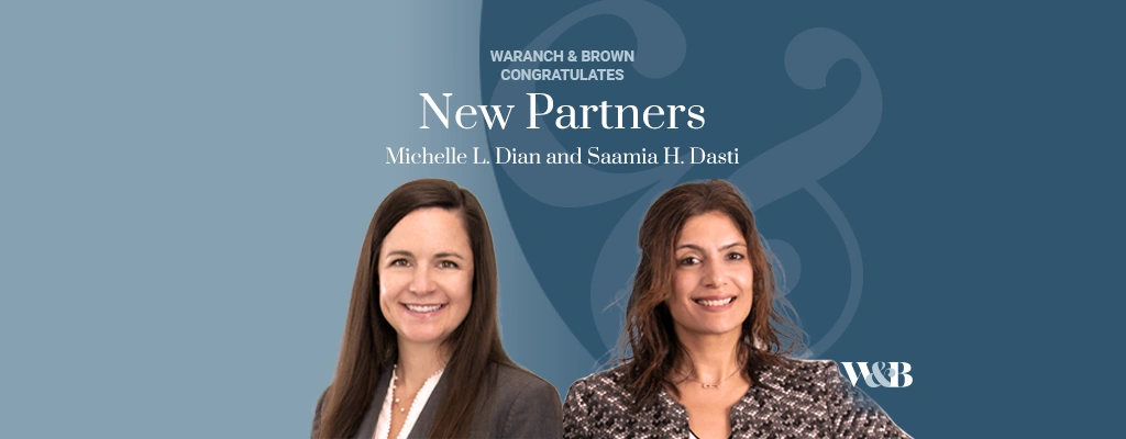 Waranch & Brown Congratulates New Partners: Michelle L. Dian and Saamia H. Dasti