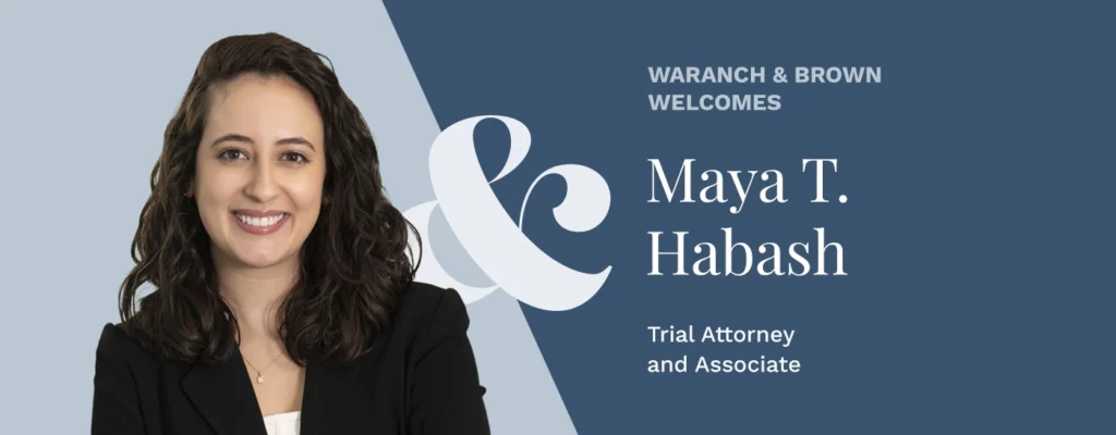 Waranch & Brown Welcomes Maya T. Habash, trial attorney and associate