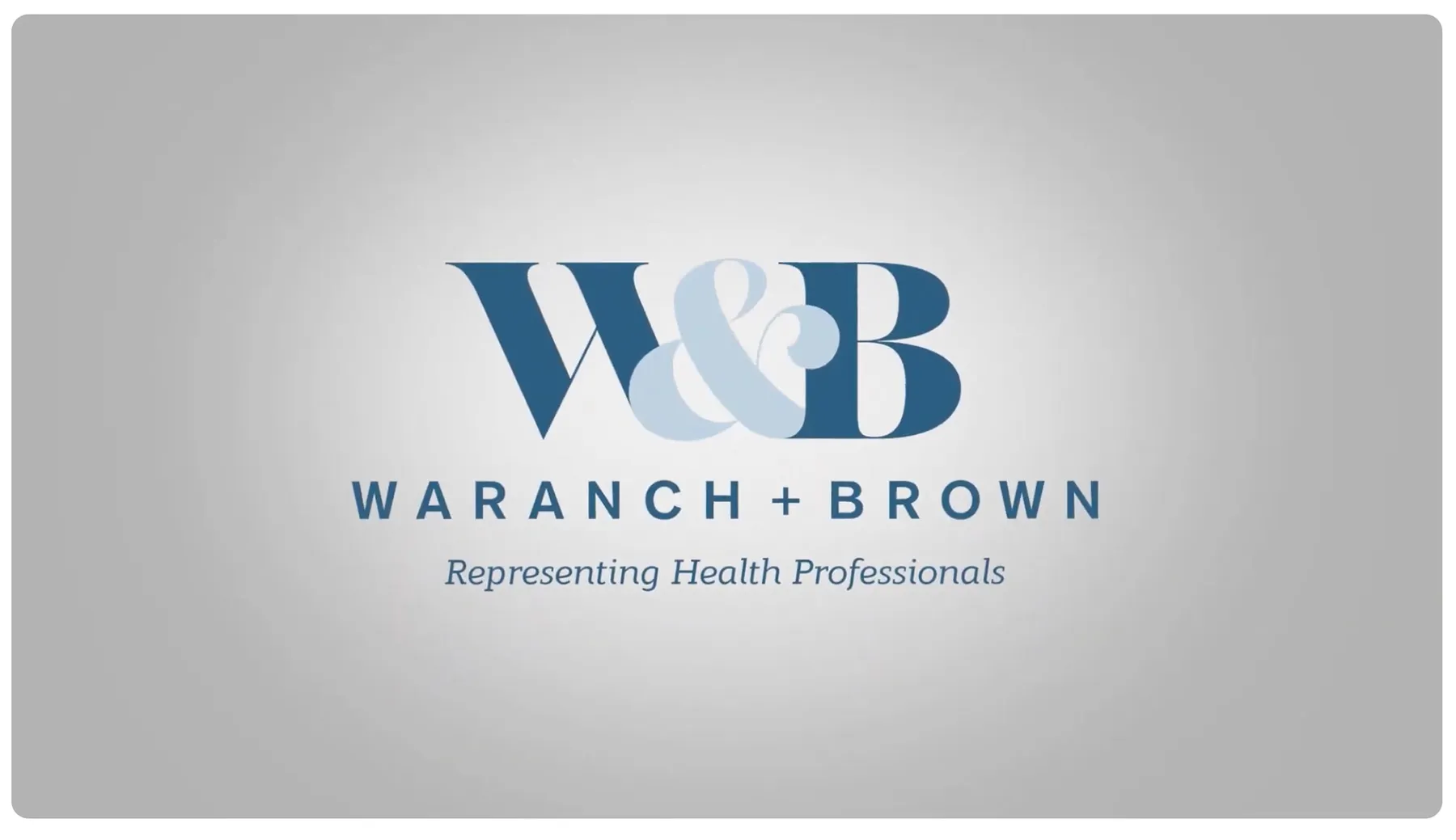 Waranch & Brown: Representing Health Professionals Video. Click to play video.