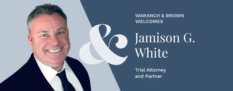 Waranch & Brown Welcomes Jamison G. White: Trial Attorney and Partner